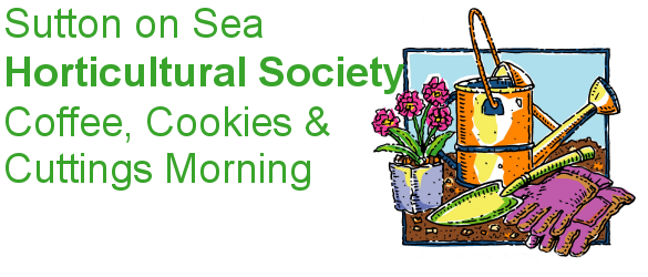 Sutton on Sea Horticultural Society Coffee, Cookies and Cuttings Morning